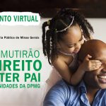 Defensoria Pública mineira abre inscrições para o “Mutirão Direito a Ter Pai 2020”