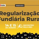 Webinário debate e capacita sobre regularização fundiária rural