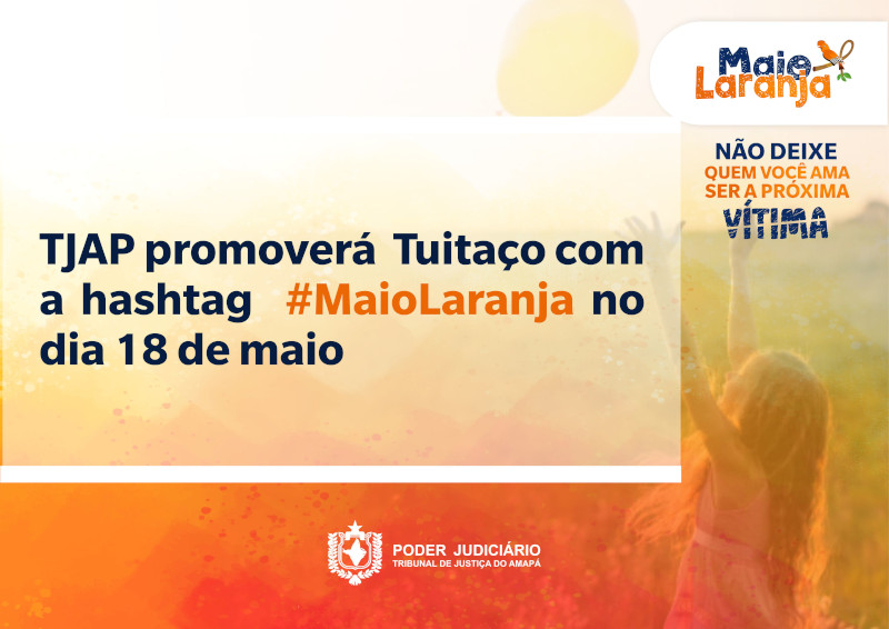 Você está visualizando atualmente Tribunal do Amapá promove twittaço #MaioLaranja nesta terça-feira (18/5)