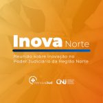 Inovação no Judiciário da região Norte será tema de evento na segunda (25/7)