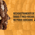 CNJ lança campanha para recadastramento de dados étnico-raciais no Judiciário