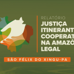 CNJ lança relatório da primeira itinerância cooperativa na Amazônia Legal
