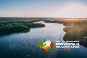 Programa Justiça Itinerante Cooperativa na Amazônia Legal - 1ª edição 2024