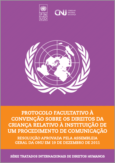 Protocolo Facultativo à Convenção sobre os Direitos da Criança Relativo à Instituição de Um Procedimento de Comunicação Resolução aprovada pela Assembleia Geral da ONU em 19 de dezembro de 2011