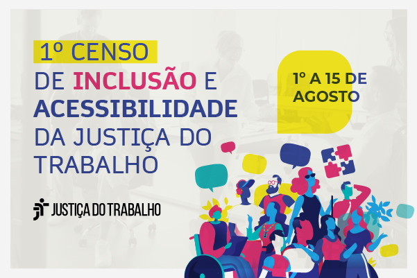 Você está visualizando atualmente Justiça do Trabalho lança  1º Censo de Acessibilidade e Inclusão