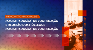 Leia mais sobre o artigo Encontro nacional no CNJ difunde a cultura de cooperação judiciária