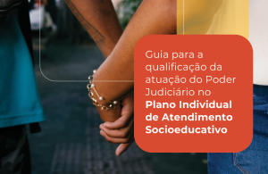 Leia mais sobre o artigo CNJ lança guia para fortalecer atendimento individualizado a adolescentes do socioeducativo