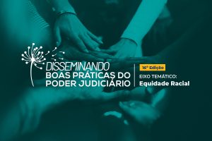 Leia mais sobre o artigo 16.º Disseminando Boas Práticas apresenta projetos sobre equidade racial