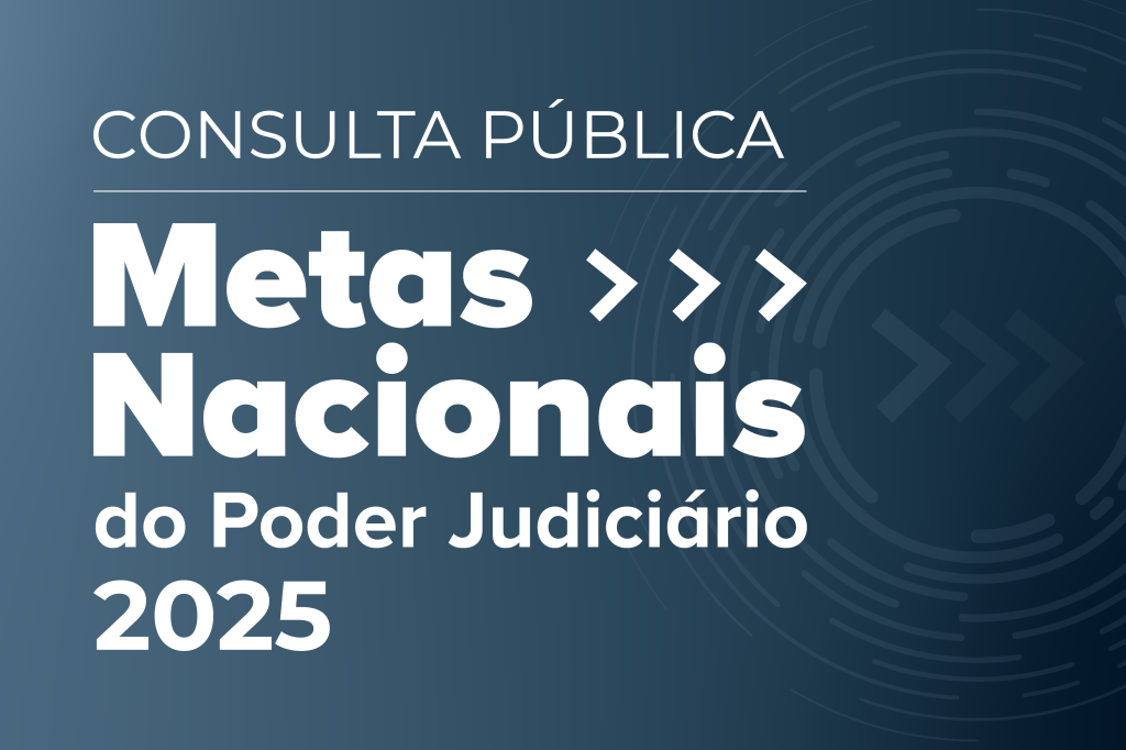 Card de fundo azul escuro com o texto em destaque, escrito em branco: CONSULTA PÚBLICA, METAS >>> NACIONAIS do Poder Judiciário 2025. Ao fundo, no canto direito, há um símbolo circular com três setas no centro. 