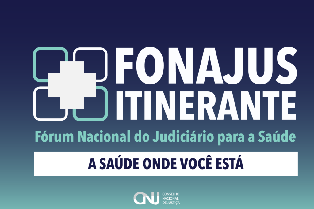 Card com fundo em tons de azul. No centro e em destaque, o texto em branco: FONAJUS ITINERANTE. Abaixo dele outro texto em azul: Fórum Nacional do Judiciário para a Saúde. Em uma caixa de texto branca, há outro: A SAÚDE ONDE VOCÊ ESTÁ. 