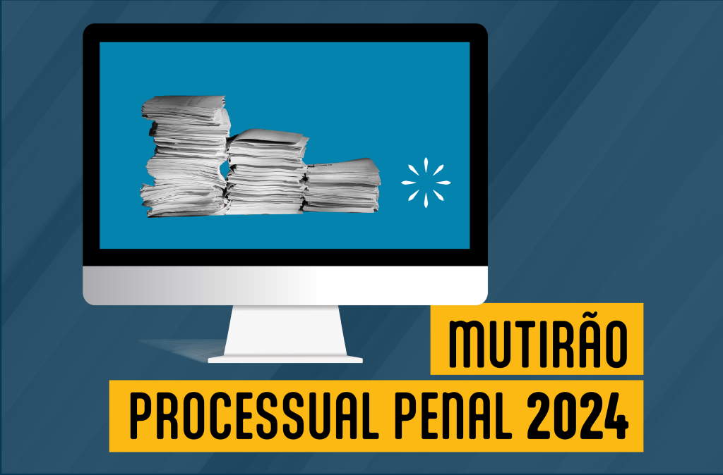 Card com fundo azul e com a imagem de um visor de computador com papeis na tela. No canto inferior direito, a inscrição escrita de preto “Mutirão Processual Penal 2024” dentro de uma caixa de texto amarela.  