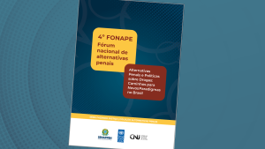 Leia mais sobre o artigo Relatório apresenta caminhos para as alternativas penais no país