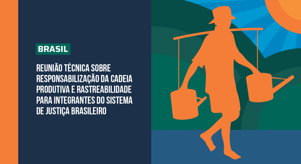 Card horizontal dividido ao meio. No lado esquerdo, o fundo de cor laranja e azul e com as inscrições “Brasil” dentro de uma caixa de texto verde e abaixo “Reunião Técnica sobre Responsabilização da Cadeia Produtiva e Rastreabilidade para Integrantes do Sistema de Justiça Brasileiro”. No lado direito do card, um desenho da sombra de uma pessoa, na cor laranja, enquanto carrega dois baldes apoiados nos ombros. Atrás do desenho da pessoa, no canto superior do card, há também o desenho de um sol.