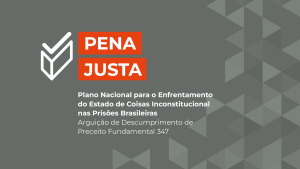 Leia mais sobre o artigo Pena Justa: plano para enfrentar situação das prisões será lançado no STF nesta quarta (12/2) 